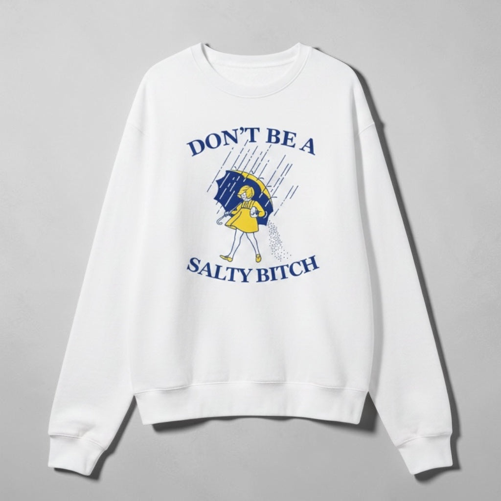 Plus Size Unisex Don't Be A Salty B$tch Sweatshirt