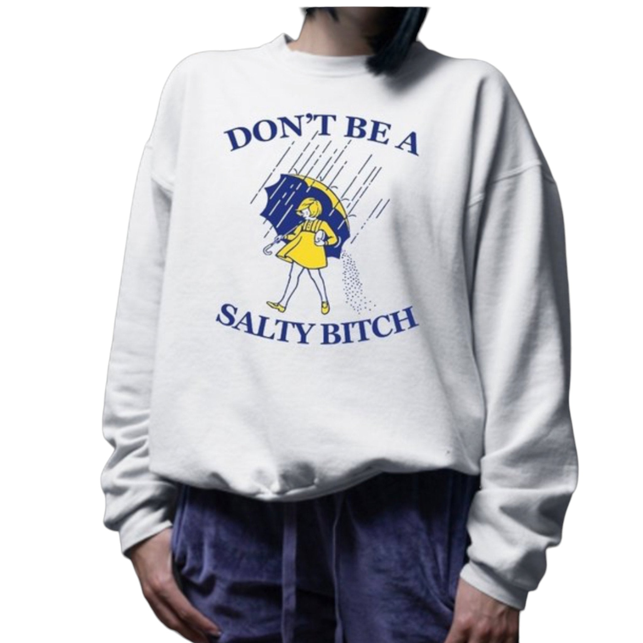 Plus Size Unisex Don't Be A Salty B$tch Sweatshirt